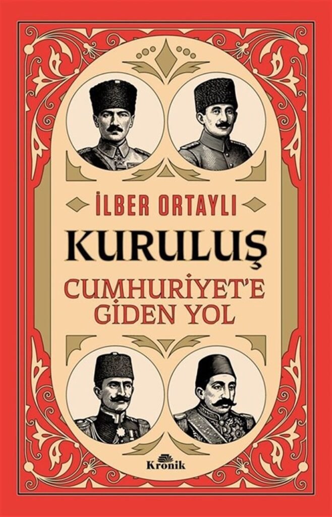 Kuruluş & Cumhuriyet'e Giden Yol / Prof. Dr. İlber Ortaylı